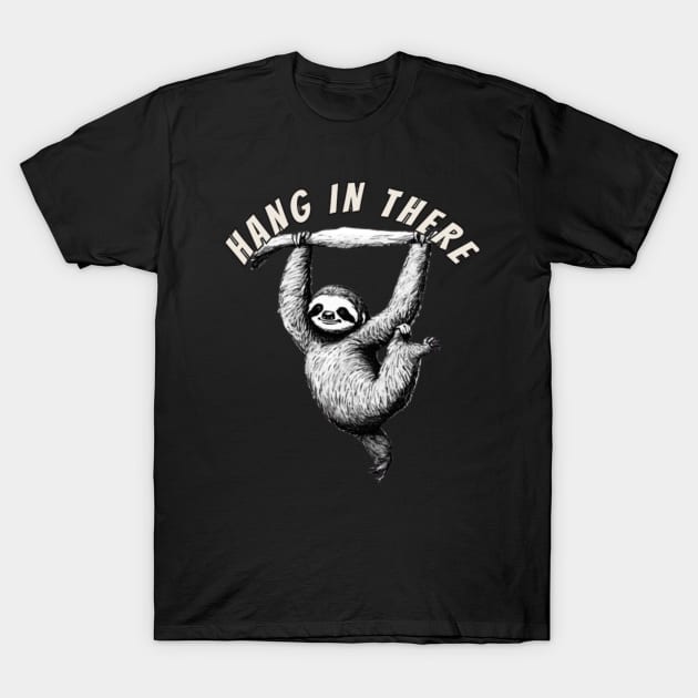 Hang in There Sloth T-Shirt by Alexander S.